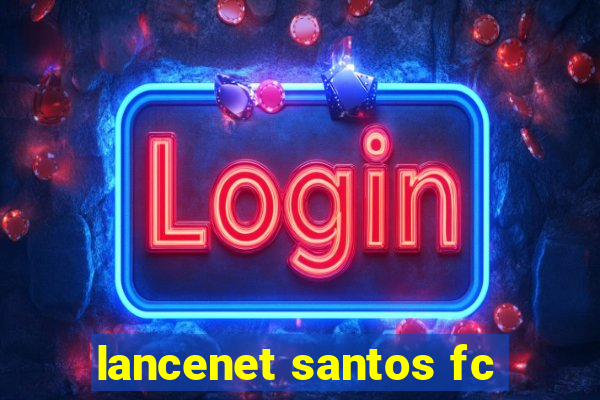 lancenet santos fc